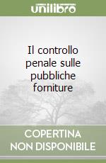 Il controllo penale sulle pubbliche forniture libro