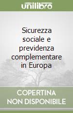 Sicurezza sociale e previdenza complementare in Europa libro