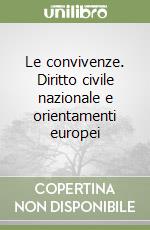 Le convivenze. Diritto civile nazionale e orientamenti europei libro