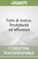 Temi di ricerca. Produttività ed efficienza