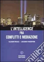 L'Intelligence fra conflitti e mediazione libro