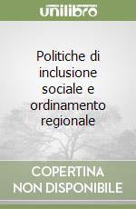 Politiche di inclusione sociale e ordinamento regionale libro