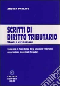 Scritti di diritto tributario. Studi e riflessioni libro