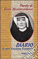 Parole di Gesù misericordioso dal Diario di sr. Faustina Kowalska libro