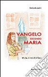 Vangelo secondo Maria. Maria, dimmi chi è Gesù libro di Lentini Gerlando