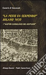 La peste va serpendo (Milano, 1630). I martiri carmelitani del Gentilino