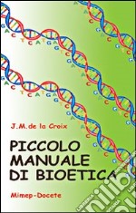 Piccolo manuale di bioetica libro