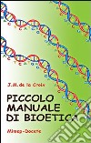 Piccolo manuale di bioetica libro di La Croix Jean-Marie de