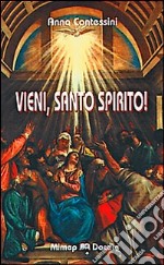 Vieni Santo Spirito! Manda a noi dal cielo un raggio della tua luce...