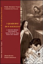 I quaderni di p. Maurizio. L'orazione mentale alla scuola di s. Teresa di Gesù madre del carmelo libro