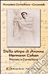 Della stirpe di Aronne Hermann Cohen. Pianista e carmelitano libro