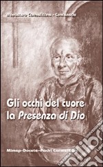 Gli occhi del cuore: la presenza di Dio libro