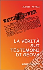 La verità sui Testimoni di Geova. Catechesi essenziale per Testimoni e non libro