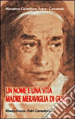 Un nome e una vita: madre Meraviglia di Gesù libro