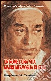 Un nome e una vita: madre Meraviglia di Gesù libro