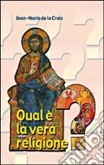 Qual è la vera religione? libro