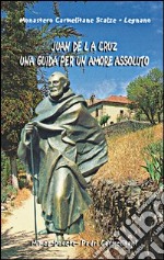 Juan de la Cruz. Una guida per un amore assoluto libro