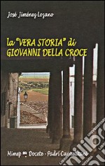 La «vera storia» di Giovanni della Croce libro