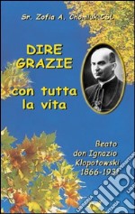 Dire grazie con tutta la vita libro