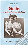 Guite. La sorella di Elisabetta della Trinità libro