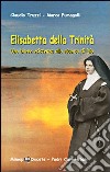 Elisabetta della Trinità. Una breve esistenza alla ricerca di Dio libro