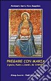 Pregate con Maria. Signora, madre e sorella di Carmelo libro di Movimento carmelitano dello scapolare (cur.)