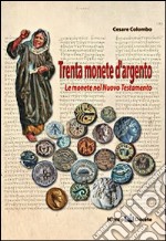 Trenta monete d'argento. Le monete del Nuovo Testamento libro