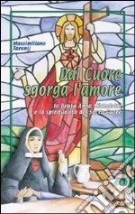 Dal cuore sgorga l'amore. La beata Anna Michelotti e la spiritualità del Sacro Cuore libro