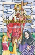 Cristo, sorgente d'acqua viva che disseta. La beata Eugenia Ravasco e la spiritualità del Sacro Cuore libro