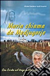 Maria chiama da Medjugorje. 20 anni di apparizioni libro