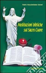 Meditazioni bibliche sul Sacro Cuore libro