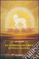 La luminosa oscurità del mistero eucaristico libro