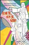 Come te... con te, Gesù! Sussidio per catechisti, sacerdoti e genitori per formare una coscenza missionaria nei bambini e ragazzi libro