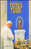 Totus tuus. Un papa completamente unito a Cristo per mezzo della Madre libro