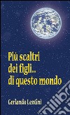 Più scaltri dei figli... di questo mondo libro