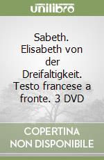 Sabeth. Elisabeth von der Dreifaltigkeit. Testo francese a fronte. 3 DVD libro