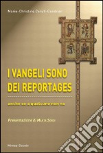 I vangeli sono dei reportages. Anche se a qualcuno non va. Con DVD libro