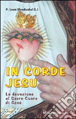 In corde Jesu. La devozione al Sacro Cuore di Gesù libro