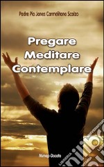 Pregare, meditare, contemplare libro