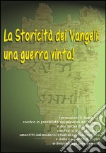 La storicità dei Vangeli. Una guerra vinta. Con DVD libro