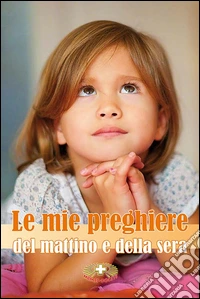Le mie preghiere del mattino e della sera
