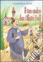 Il tuo amico don Olinto Fedi fondatore delle Suore Francescane dell'Immacolata