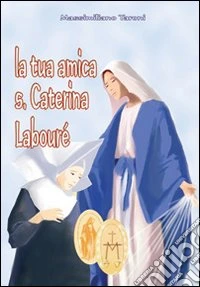 La tua amica santa Caterina Labouré libro