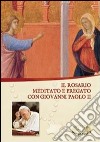 Il rosario. Meditato e pregato con Giovanni Paolo II libro