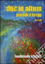 Duc in altum-Prendi il largo. Ediz. illustrata libro