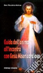 Guida dell'anima all'incontro con Gesù Misericordioso libro