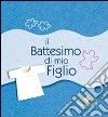 Il battesimo di mio figlio libro