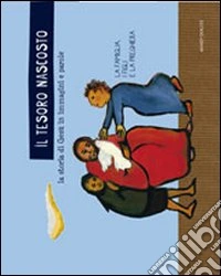 Il tesoro nascosto. La storia di Gesù in immagini e parole. Ediz. illustrata libro