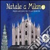 Natale a Milano. Una favola da leggere ascoltare, giocare, reinterpretare, drammatizzare per ridisegnare una Milano gentile. Con CD Audio libro di Uwihanganye Mugabo Mandatville Jan-Claude