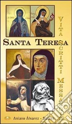 Santa Teresa. Vita, scritti, messaggio